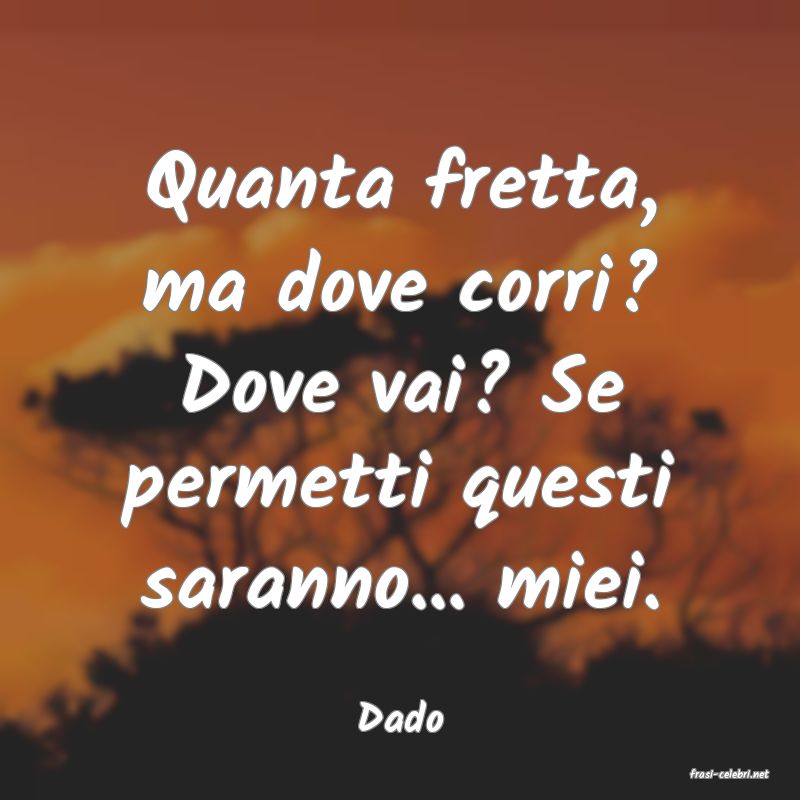 frasi di Dado