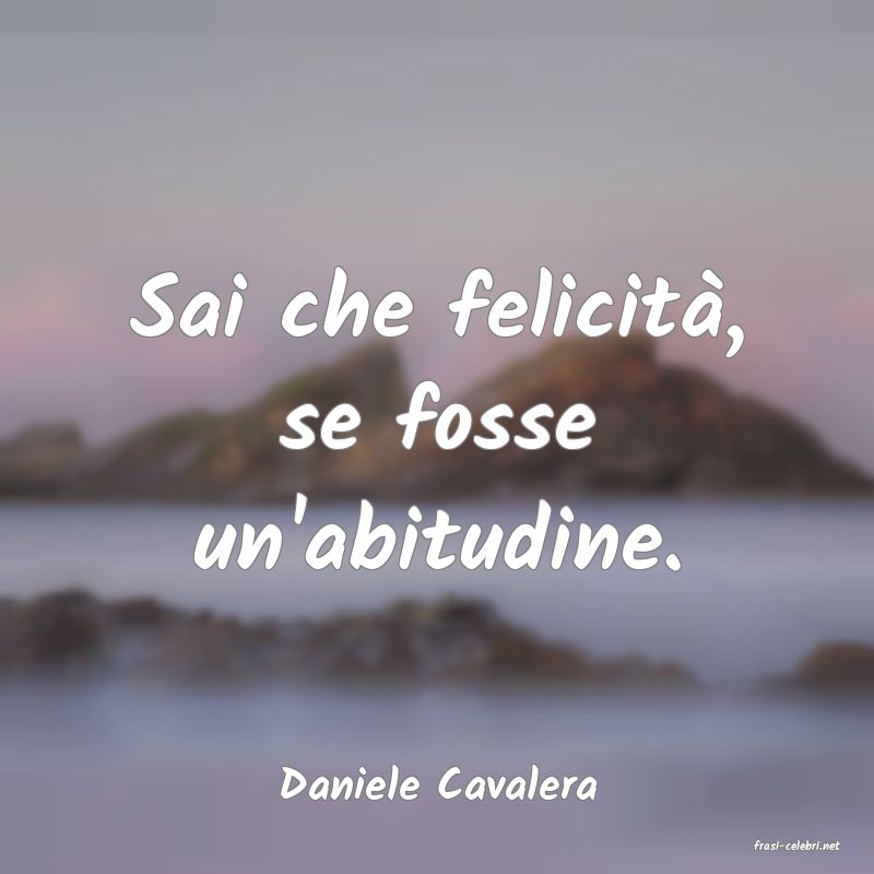 frasi di Daniele Cavalera