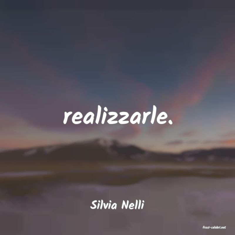 frasi di  Silvia Nelli
