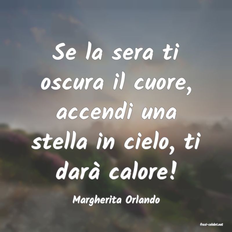 frasi di  Margherita Orlando
