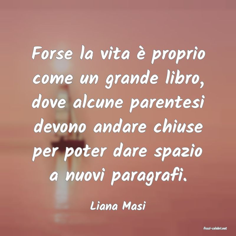 frasi di  Liana Masi
