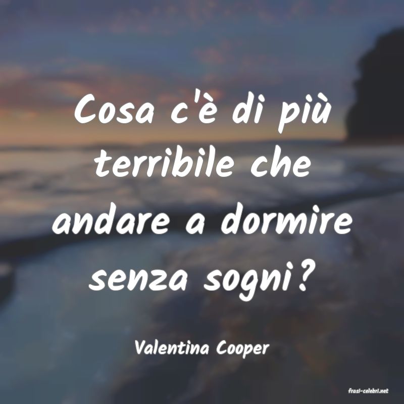 frasi di  Valentina Cooper
