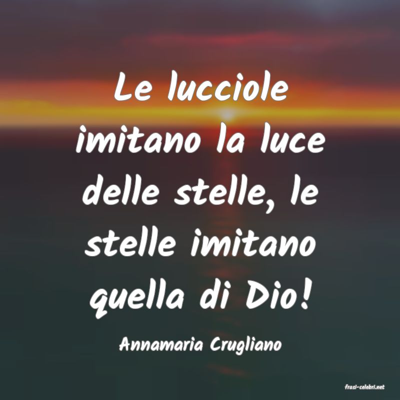 frasi di  Annamaria Crugliano
