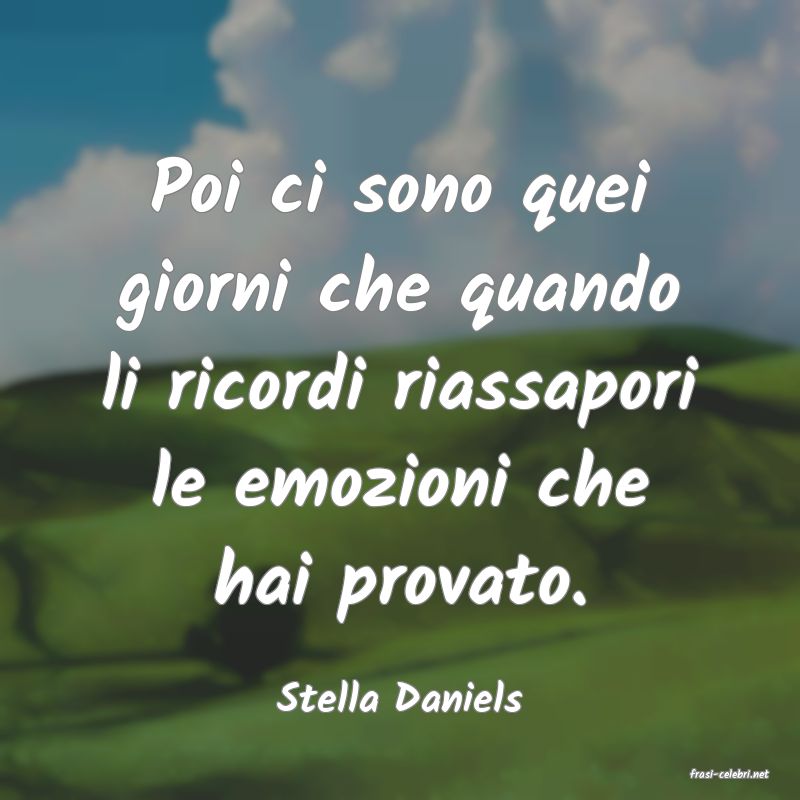 frasi di  Stella Daniels
