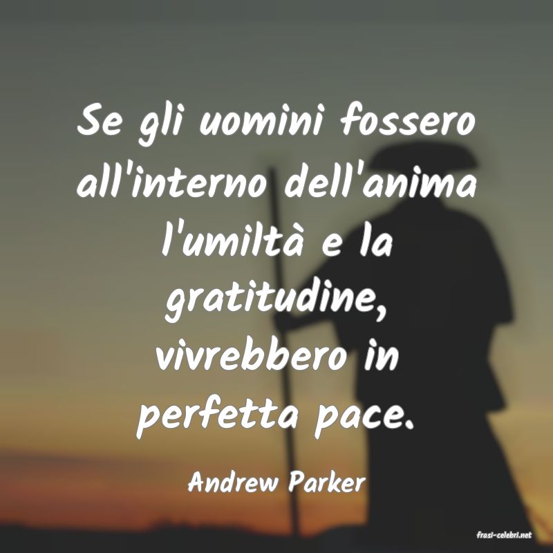 frasi di  Andrew Parker
