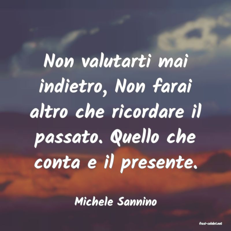 frasi di  Michele Sannino
