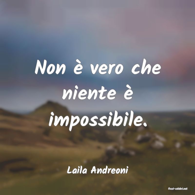 frasi di  Laila Andreoni
