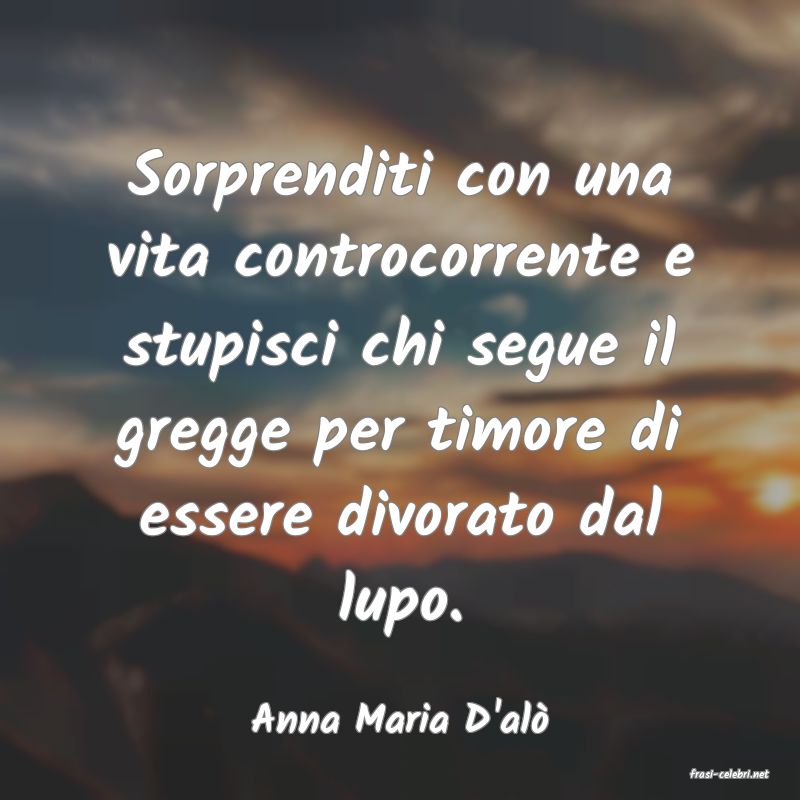 frasi di Anna Maria D'al�
