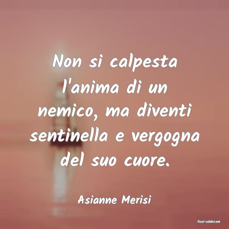 frasi di  Asianne Merisi
