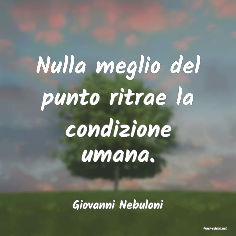 frasi di  Giovanni Nebuloni
