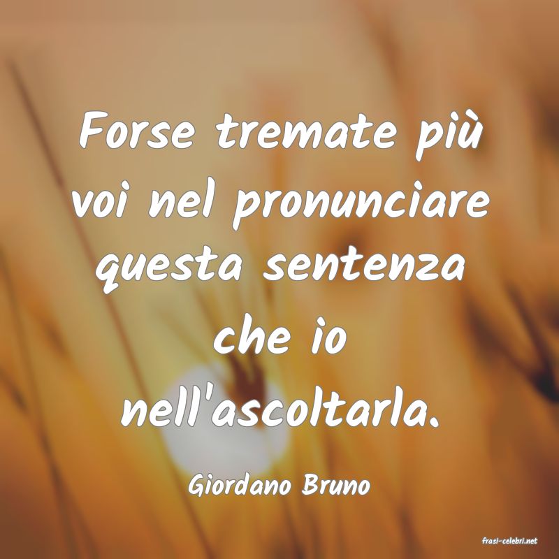 frasi di  Giordano Bruno

