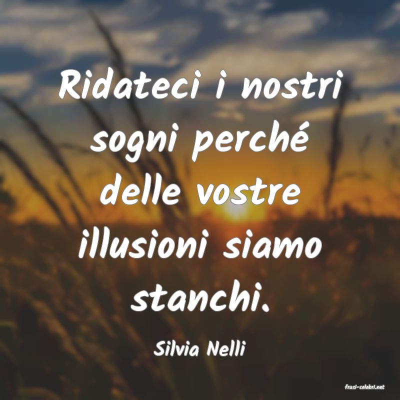 frasi di  Silvia Nelli
