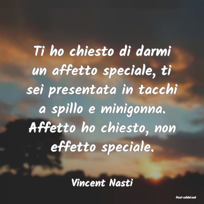 frasi di Vincent Nasti
