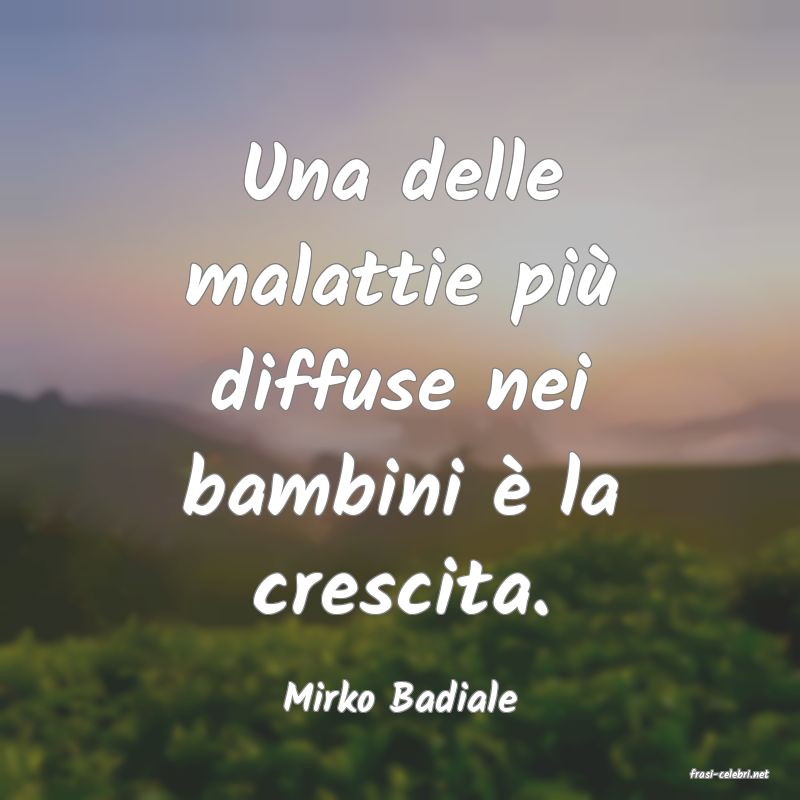 frasi di  Mirko Badiale

