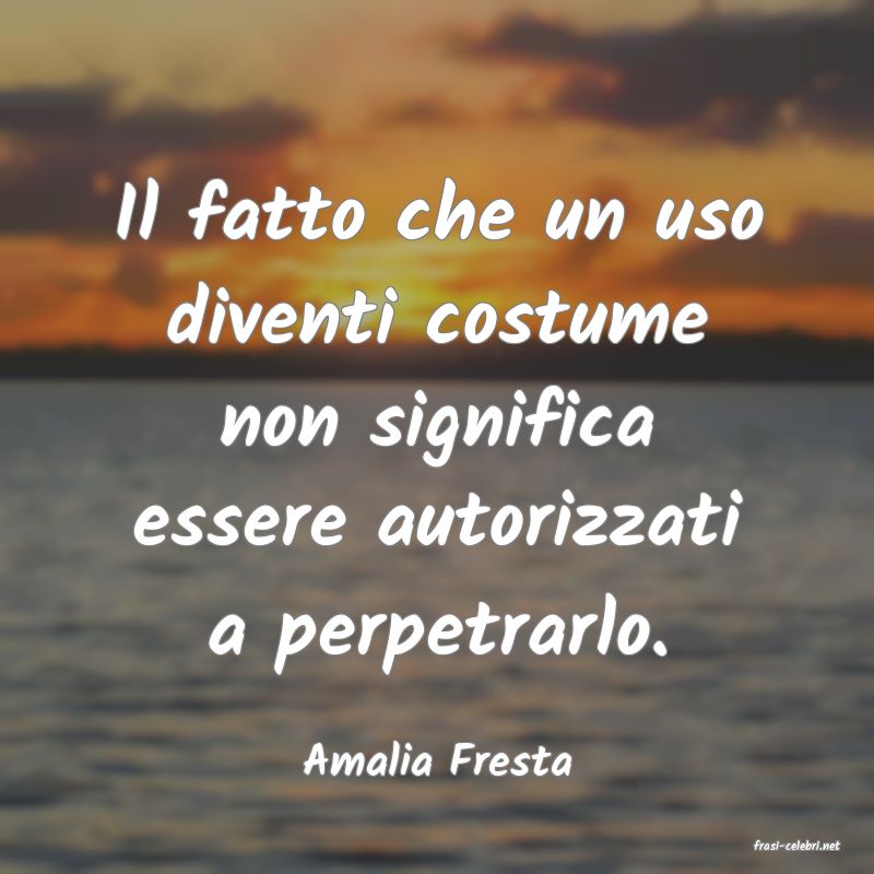 frasi di  Amalia Fresta
