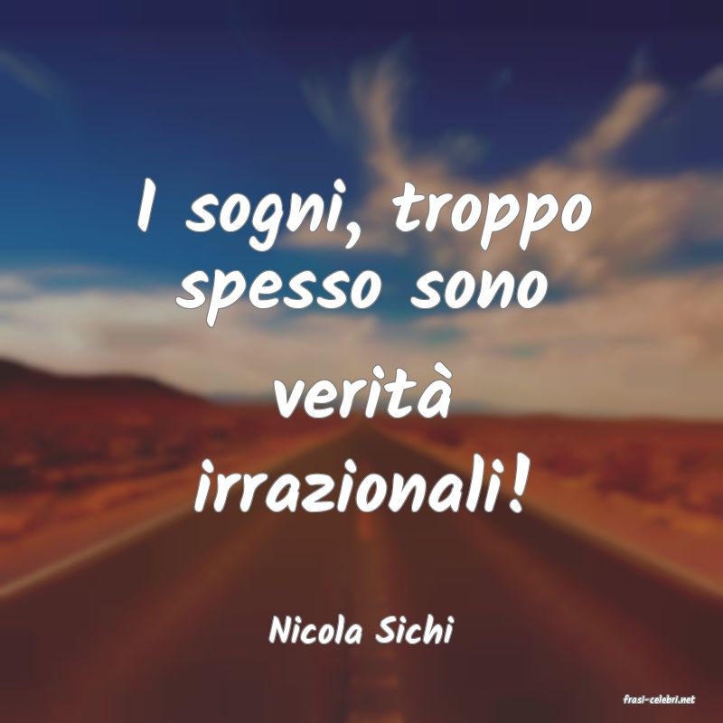 frasi di  Nicola Sichi
