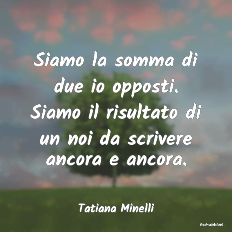 frasi di Tatiana Minelli