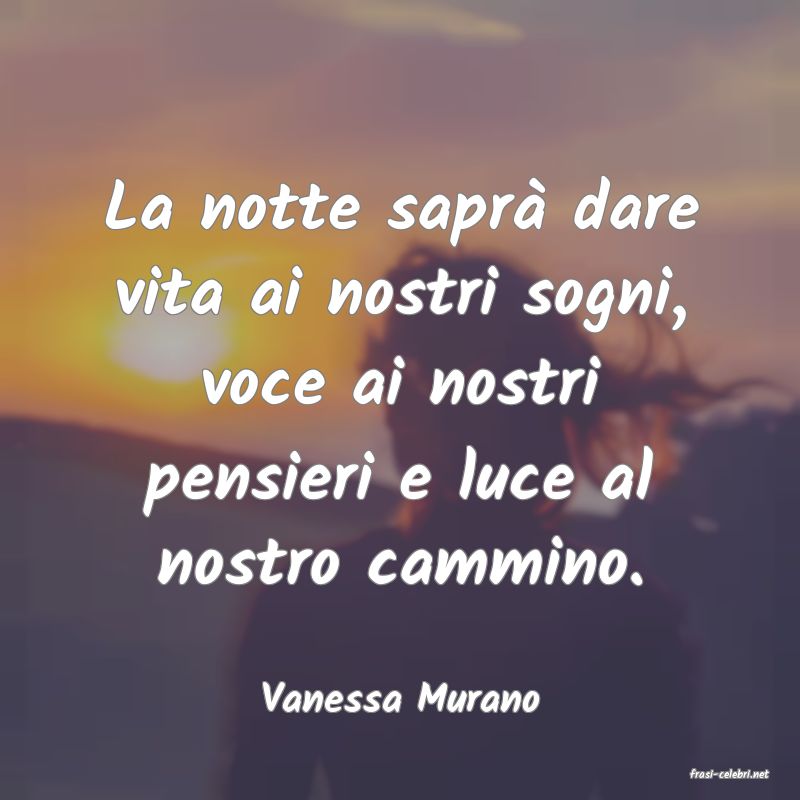 frasi di  Vanessa Murano
