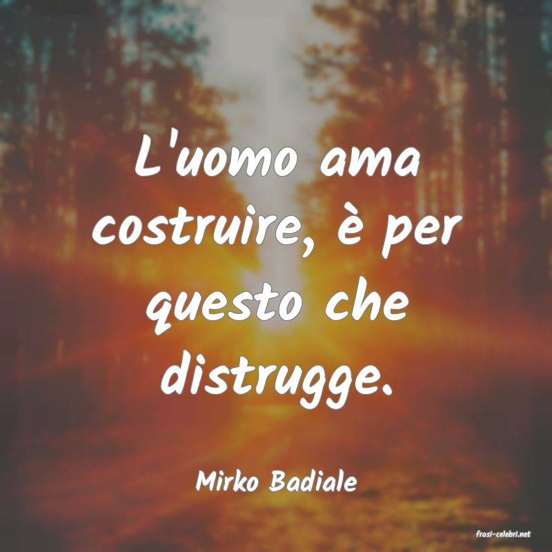 frasi di  Mirko Badiale

