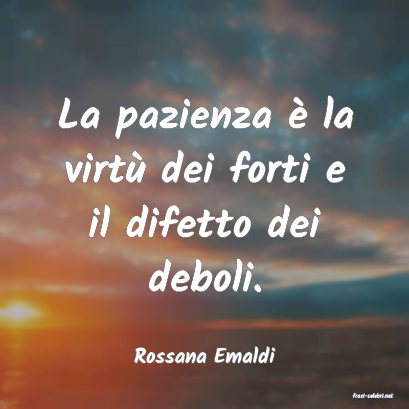 frasi di  Rossana Emaldi
