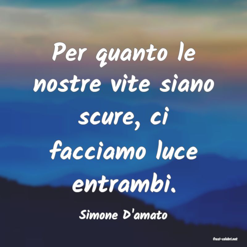 frasi di  Simone D'amato
