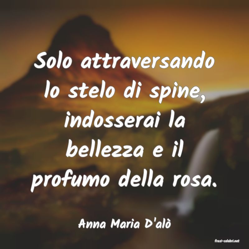 frasi di Anna Maria D'al