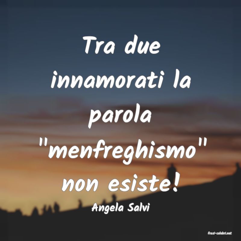 frasi di  Angela Salvi
