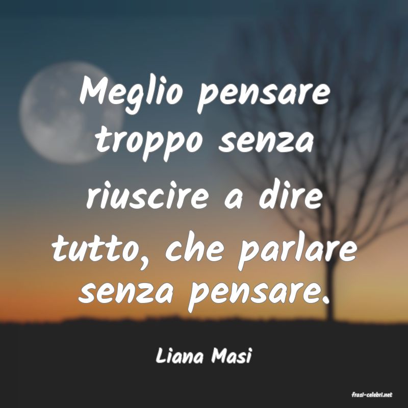 frasi di  Liana Masi
