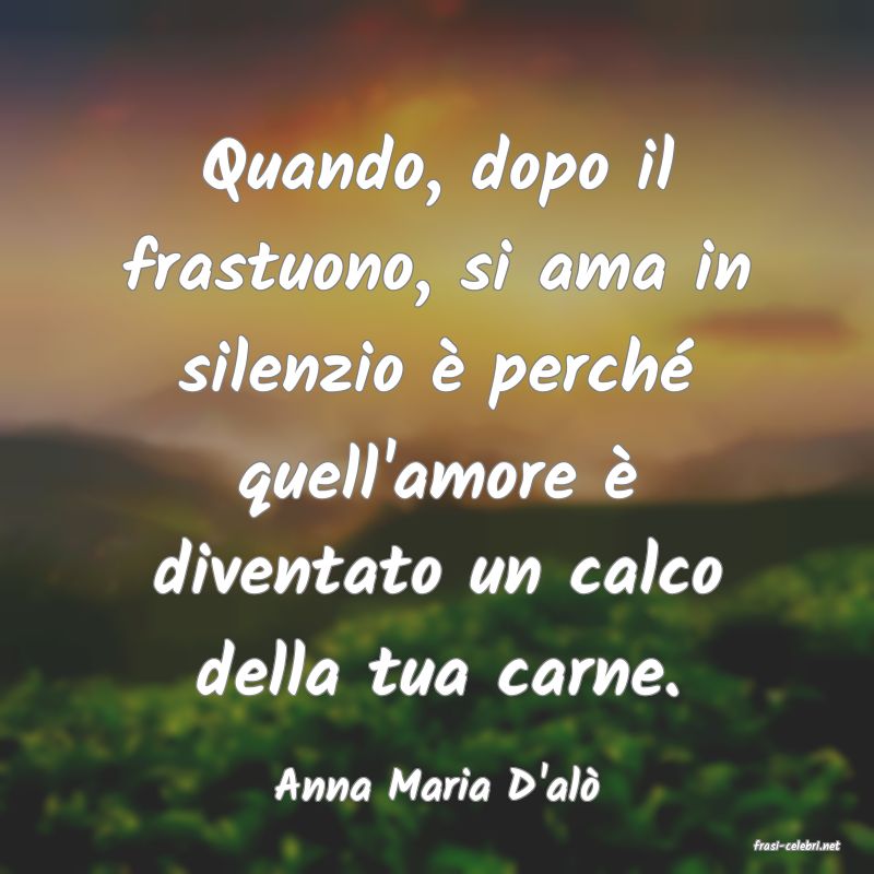 frasi di Anna Maria D'al