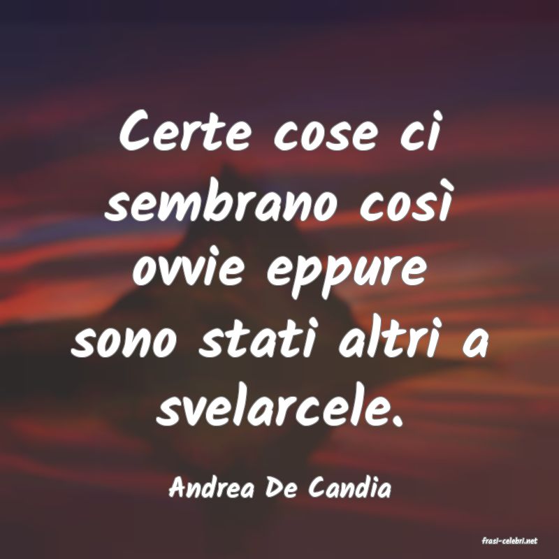 frasi di  Andrea De Candia
