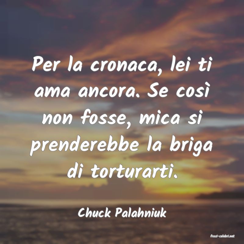 frasi di  Chuck Palahniuk
