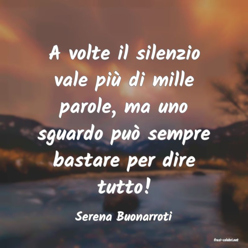 frasi di  Serena Buonarroti

