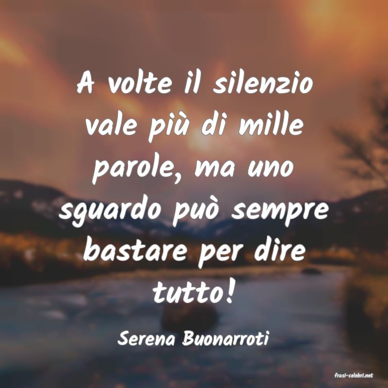 frasi di  Serena Buonarroti
