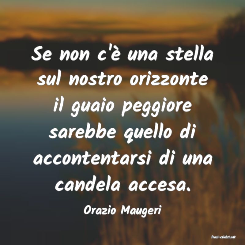 frasi di  Orazio Maugeri
