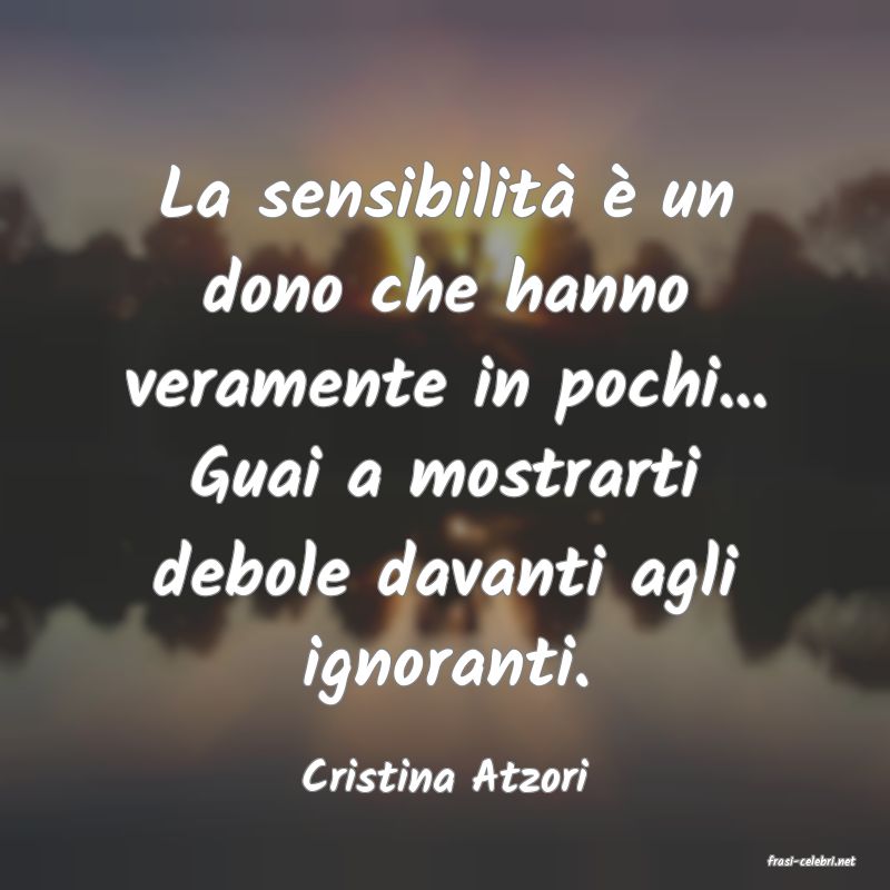 frasi di  Cristina Atzori
