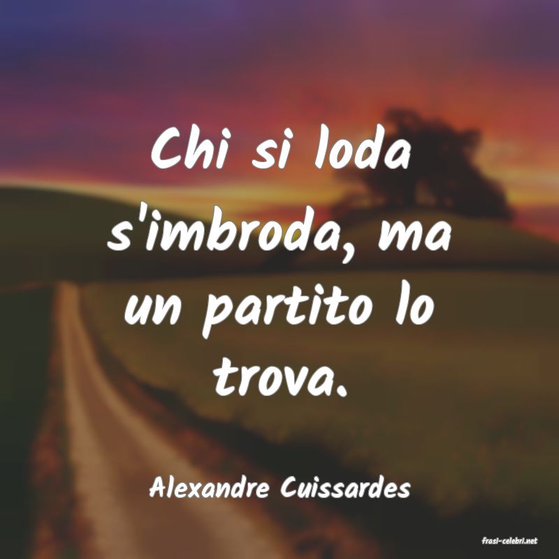 frasi di  Alexandre Cuissardes
