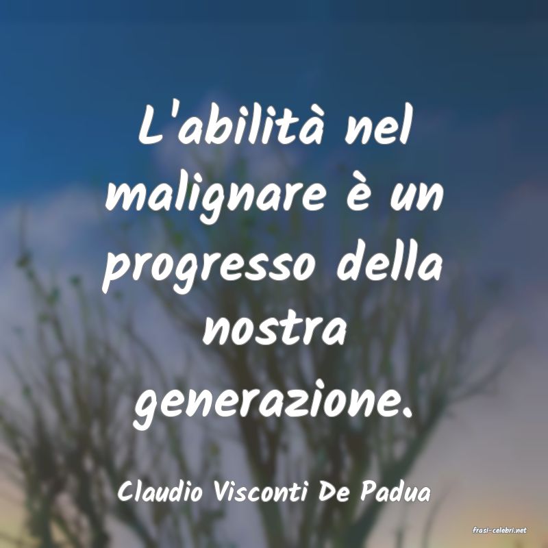frasi di Claudio Visconti De Padua