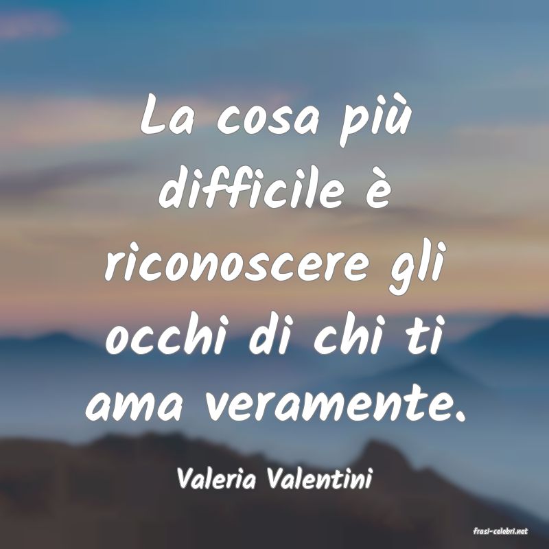 frasi di  Valeria Valentini
