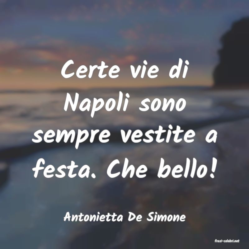 frasi di  Antonietta De Simone
