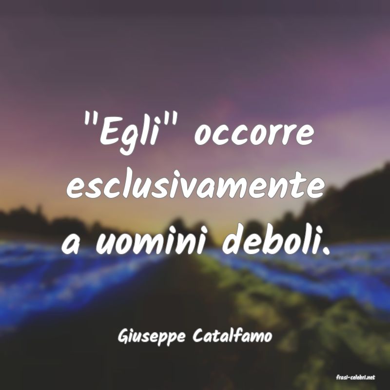 frasi di  Giuseppe Catalfamo
