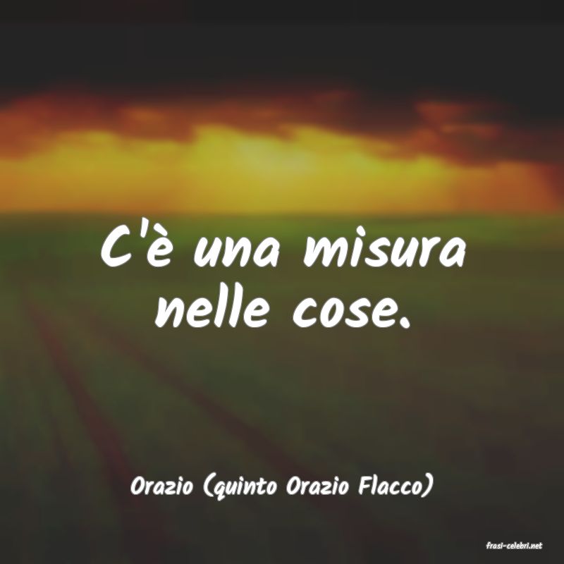 frasi di  Orazio (quinto Orazio Flacco)
