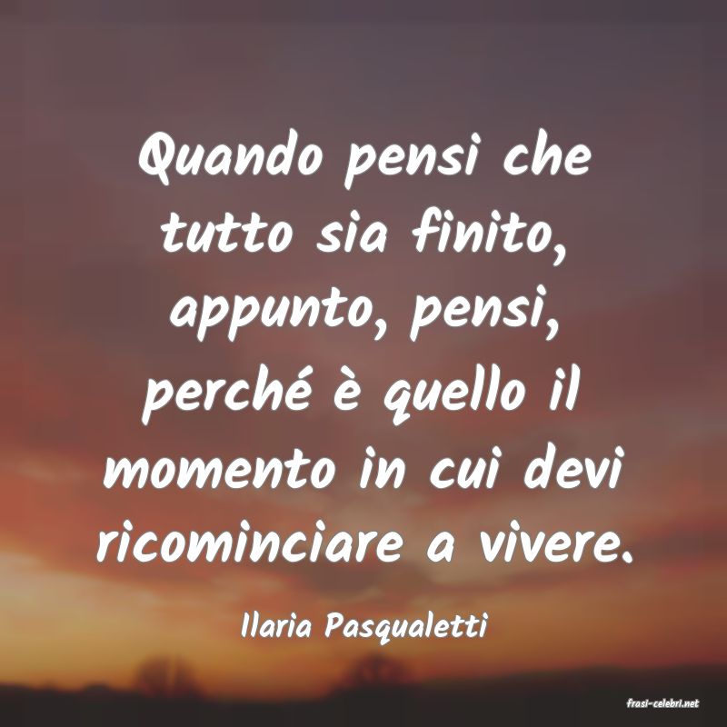 frasi di  Ilaria Pasqualetti
