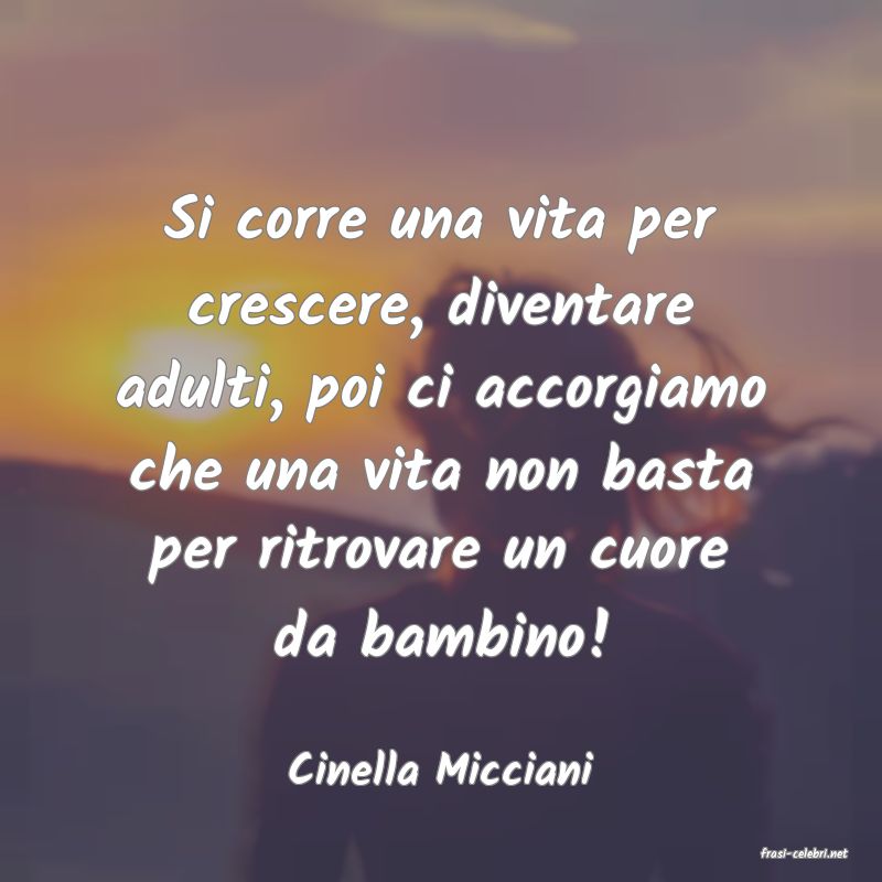 frasi di  Cinella Micciani
