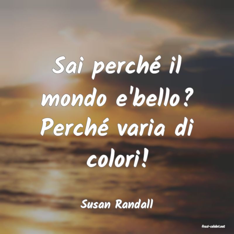 frasi di  Susan Randall
