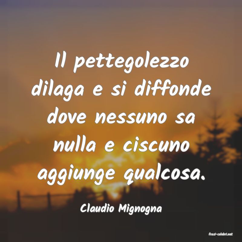 frasi di  Claudio Mignogna
