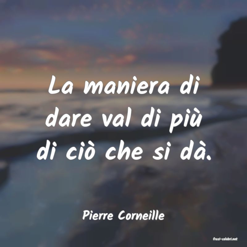 frasi di  Pierre Corneille
