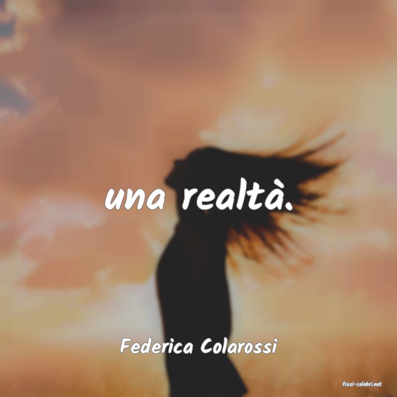 frasi di  Federica Colarossi
