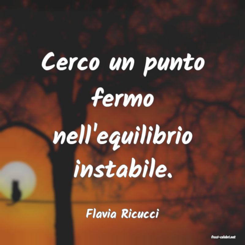frasi di  Flavia Ricucci
