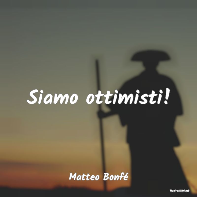 frasi di Matteo Bonf