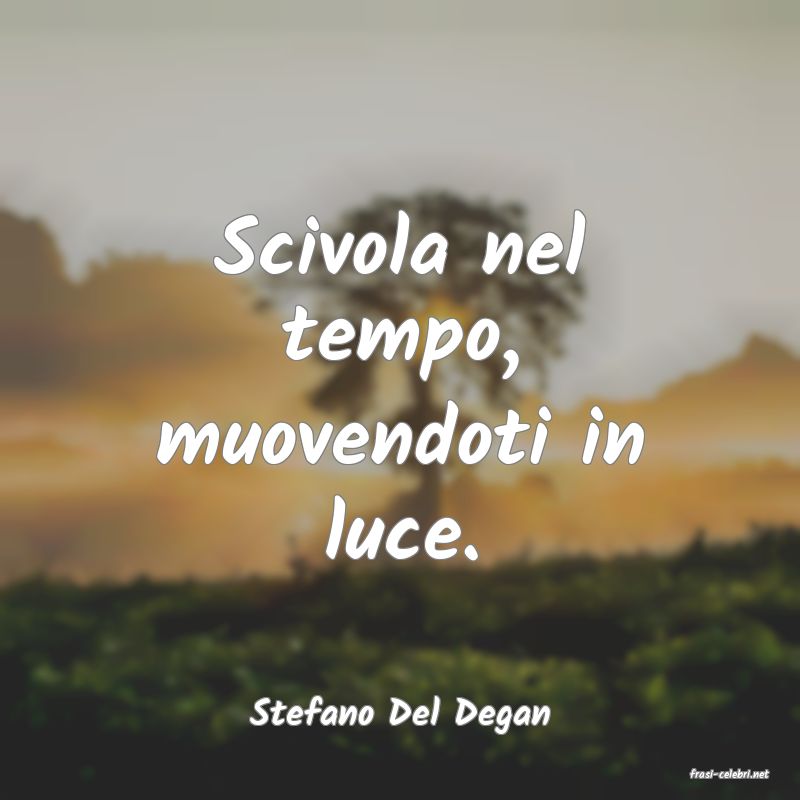 frasi di Stefano Del Degan